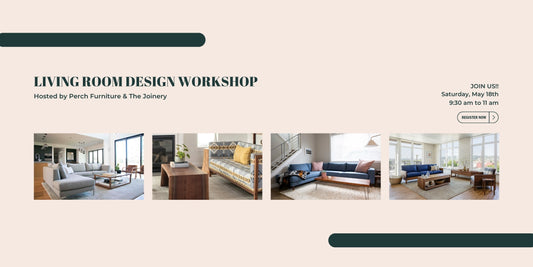 Sign Up for Our Design Workshop at Perch Furniture