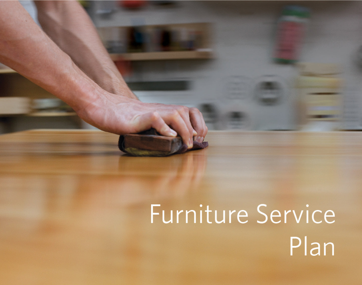 The Joinery offers a furniture service plan. 